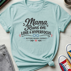 Autism Mama Runs on Love & Hyperfocus | T-Shirt
