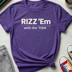 Rizz 'Em with the 'tism | T-Shirt