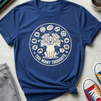 Too Many Thoughts | T-Shirt