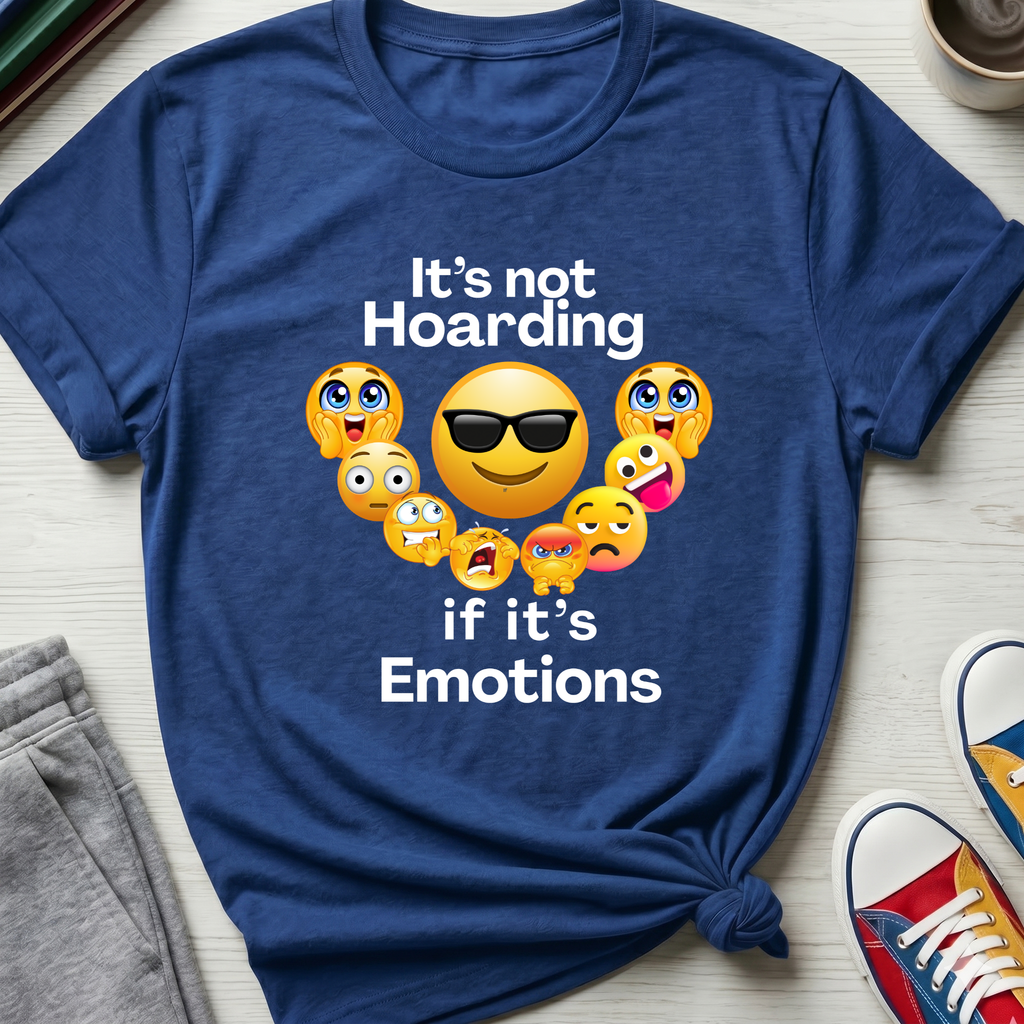 It's not Hoarding if it's Emotions | T-Shirt