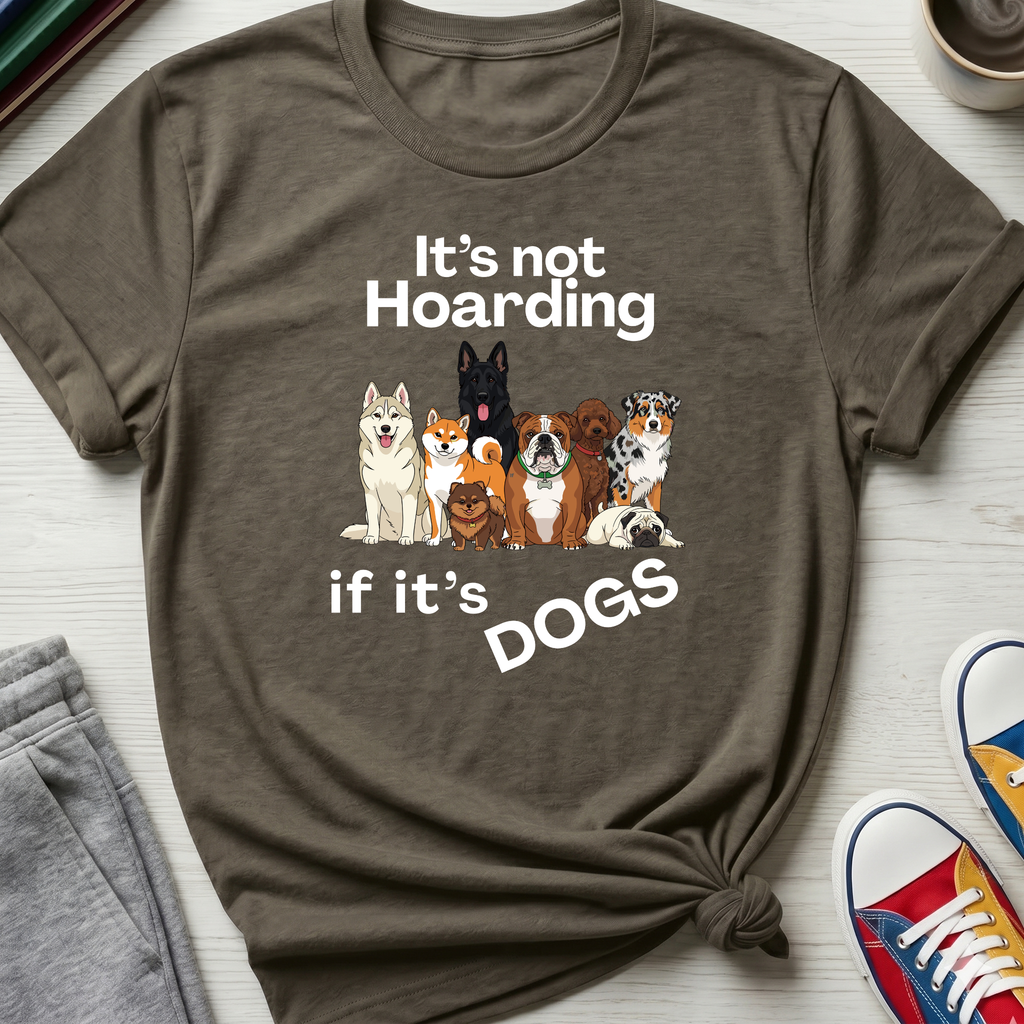 It's Not Hoarding If It's Dogs | T‑Shirt