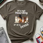It's Not Hoarding If It's Dogs | T‑Shirt