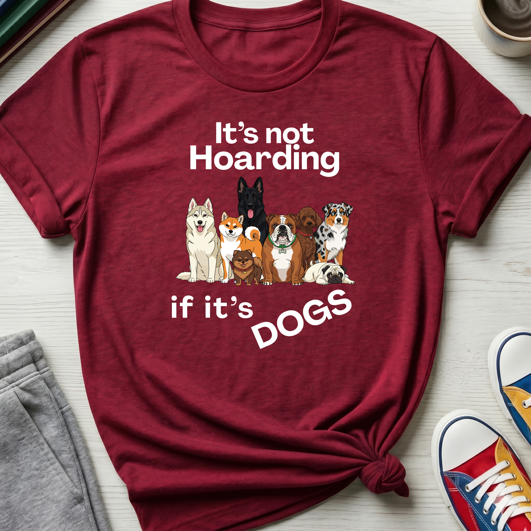 It's Not Hoarding If It's Dogs | T‑Shirt