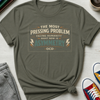 OCD Pressing Problem Asymmetry | T-Shirt