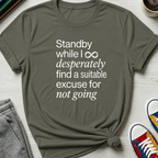 Standby for an Excuse | T-Shirt