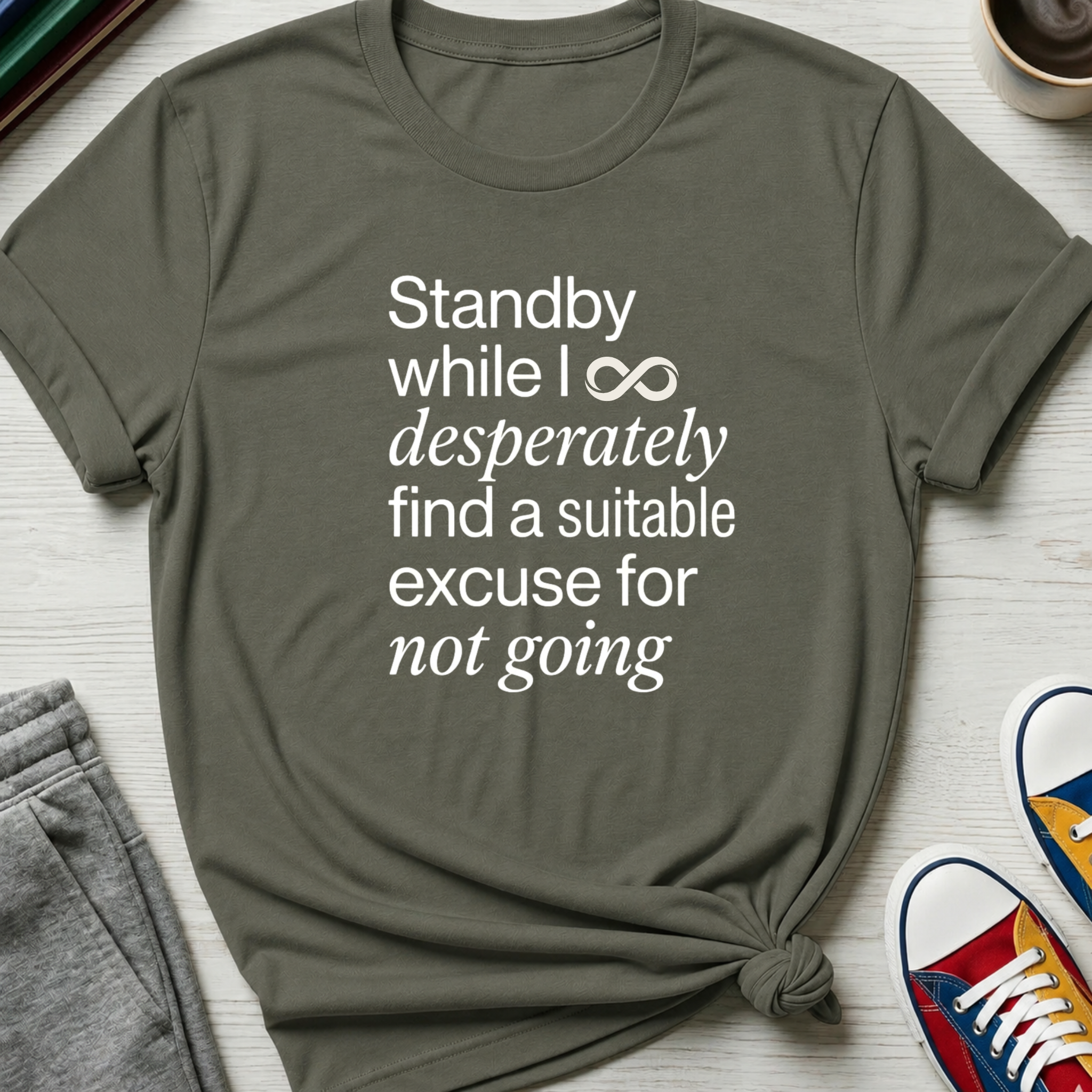 Standby for an Excuse | T-Shirt