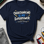 Autism Overthinking is my Superpower | T-Shirt