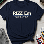 Rizz 'Em with the 'tism | T-Shirt