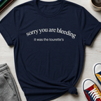 Tourette Sorry You are Bleeding | T-Shirt