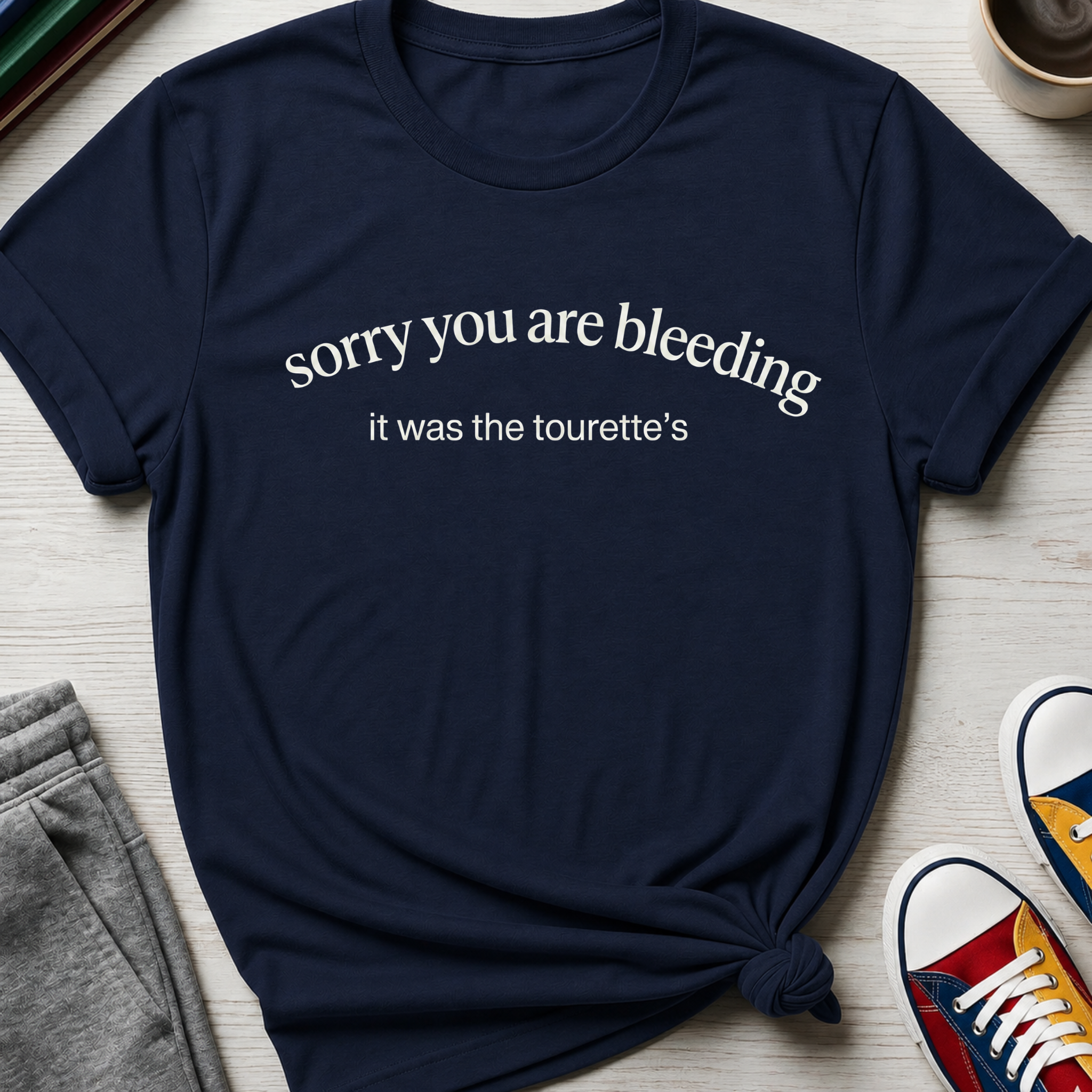 Tourette Sorry You are Bleeding | T-Shirt