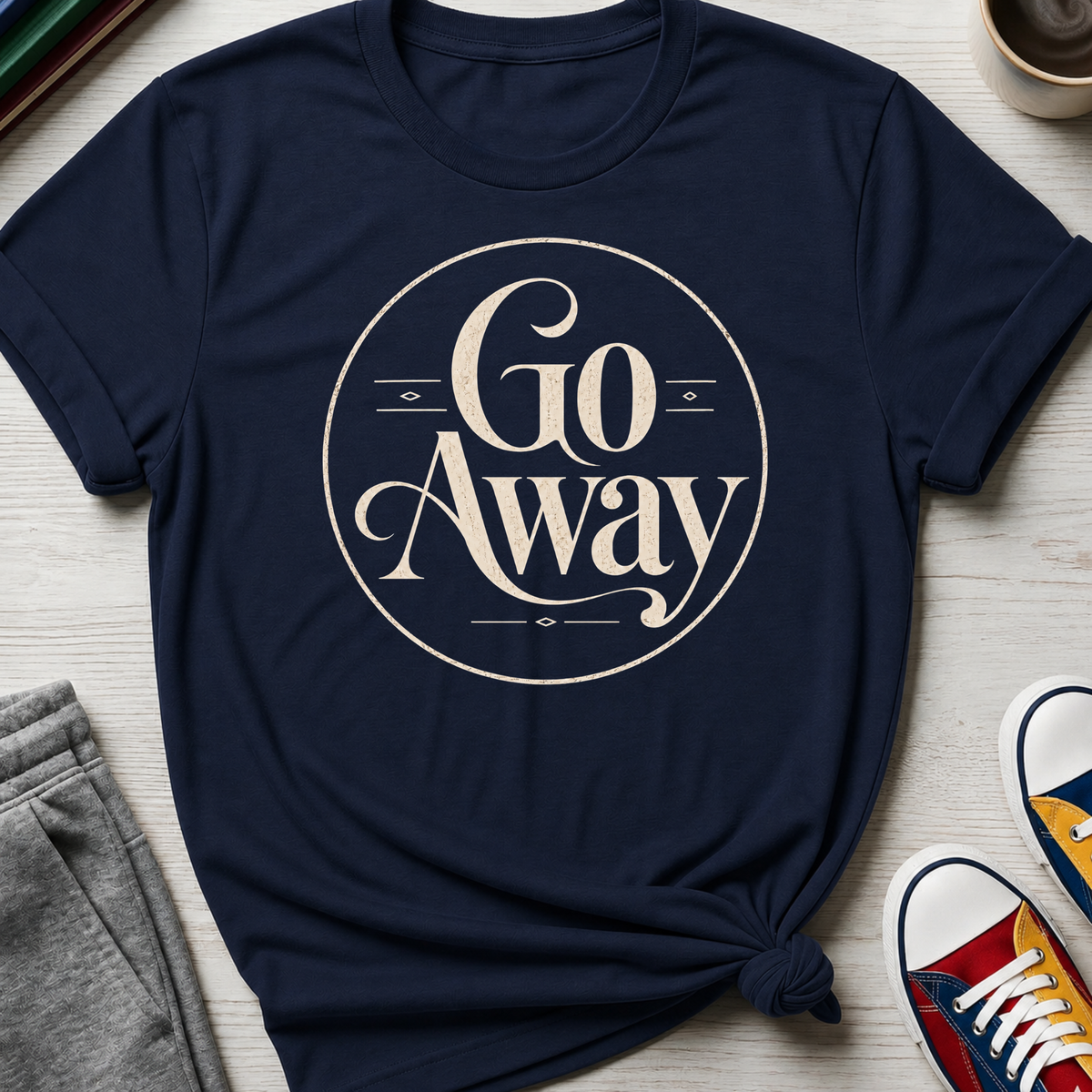 Go Away | T-Shirt
