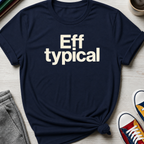 Eff Typical | T-Shirt