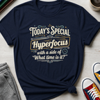 Today's Special Hyperfocus | T-Shirt