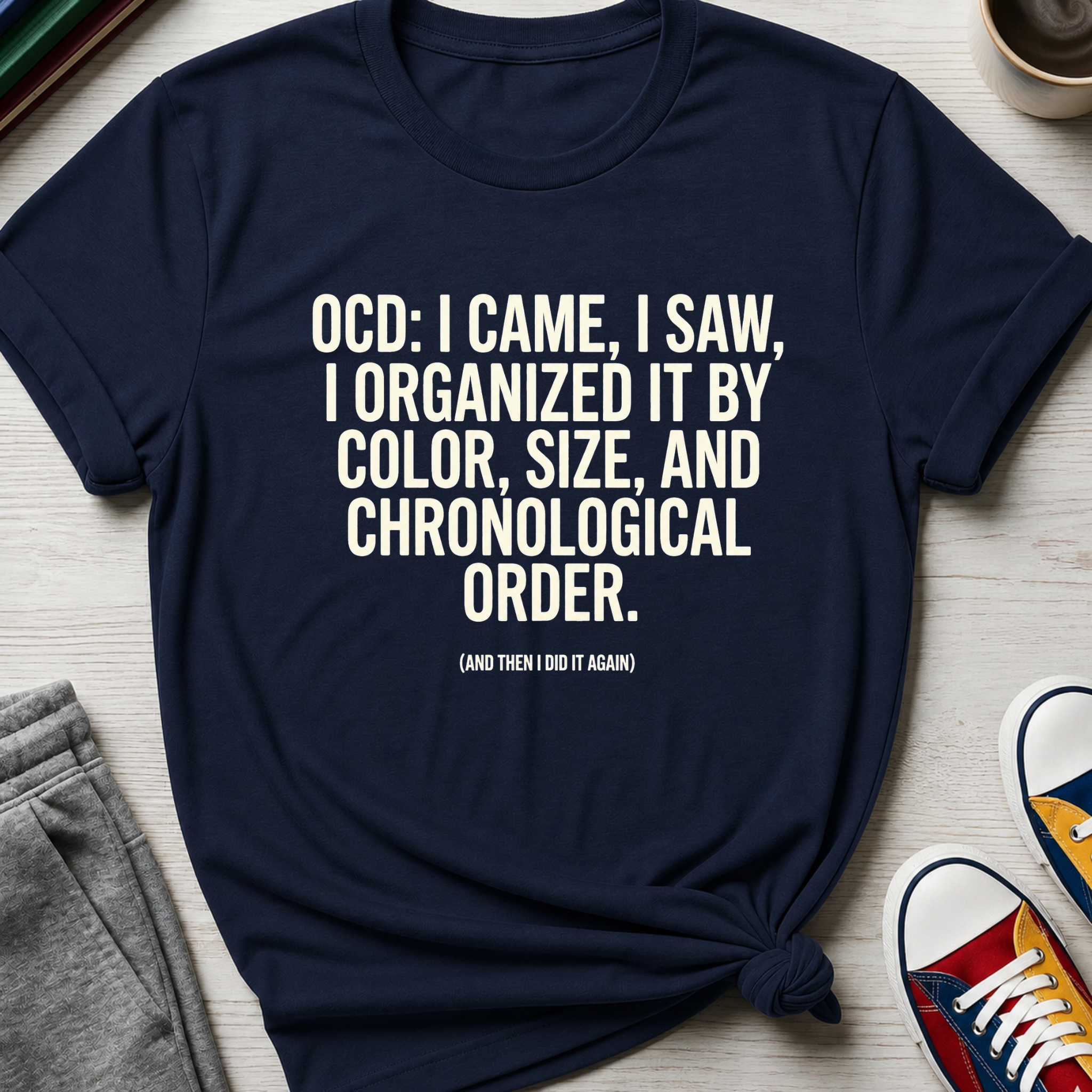 OCD Came Saw and Organized | T-Shirt