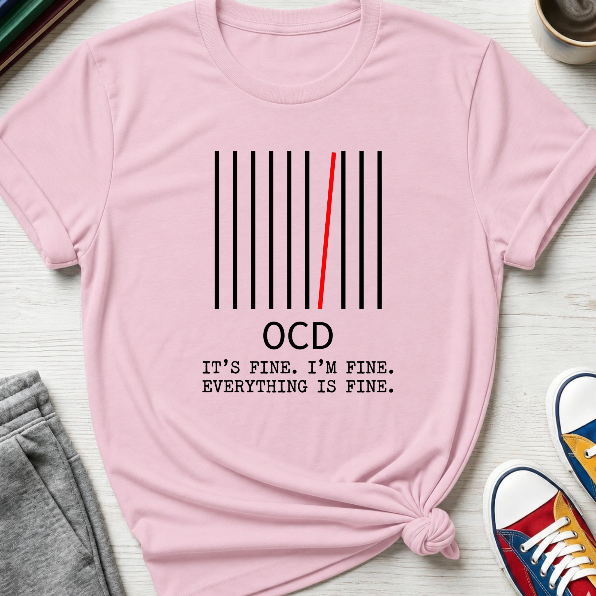 OCD Everything's Fine| T-Shirt