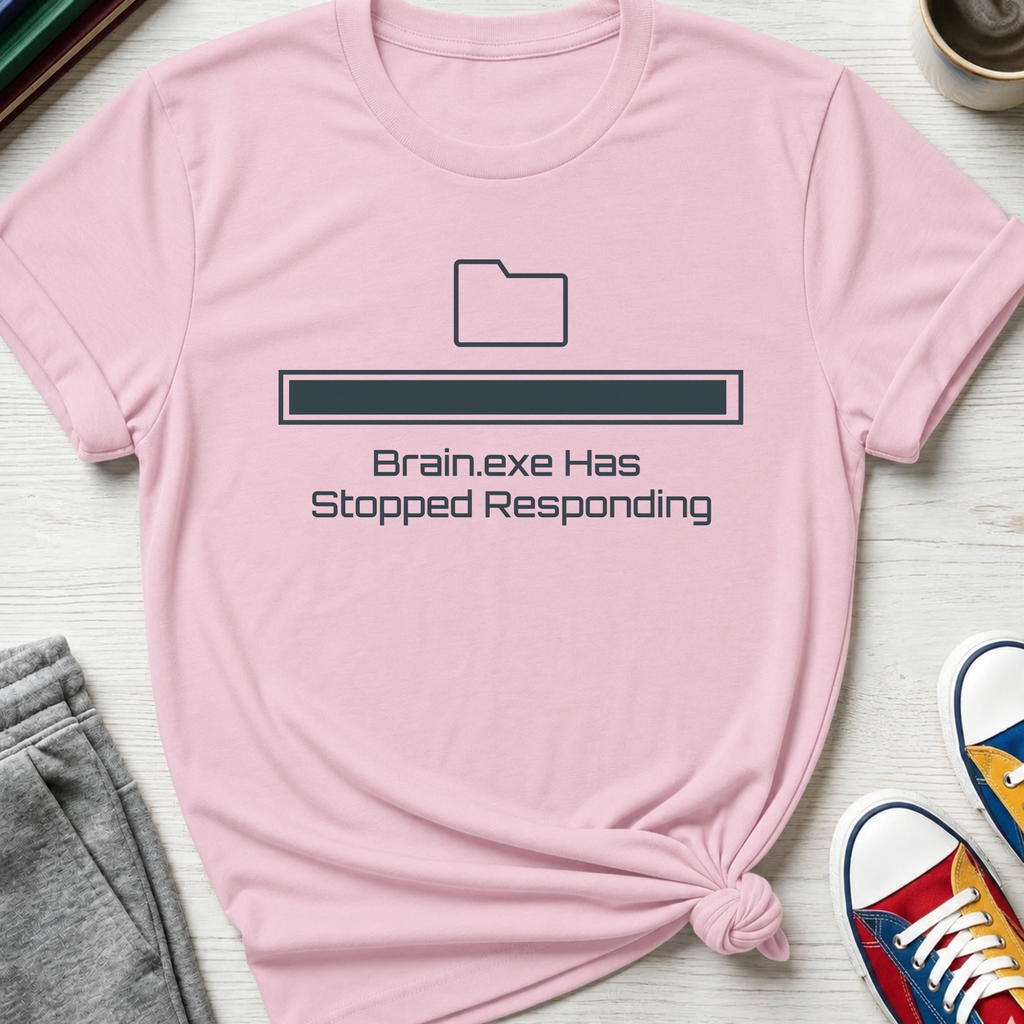Brain.exe Has Stopped Responding | T-Shirt