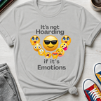 It's not Hoarding if it's Emotions | T-Shirt