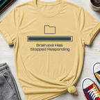 Brain.exe Has Stopped Responding | T-Shirt