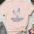 Verbal Instructions Forgotten Immediately Chicken | T-Shirt
