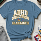 ADHD Distractiversity Cramtastic | T-Shirt