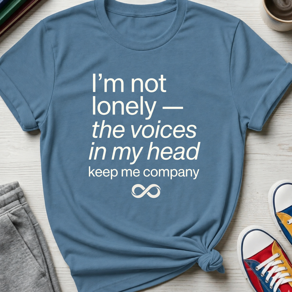 Voices Keep Me Company | T-Shirt