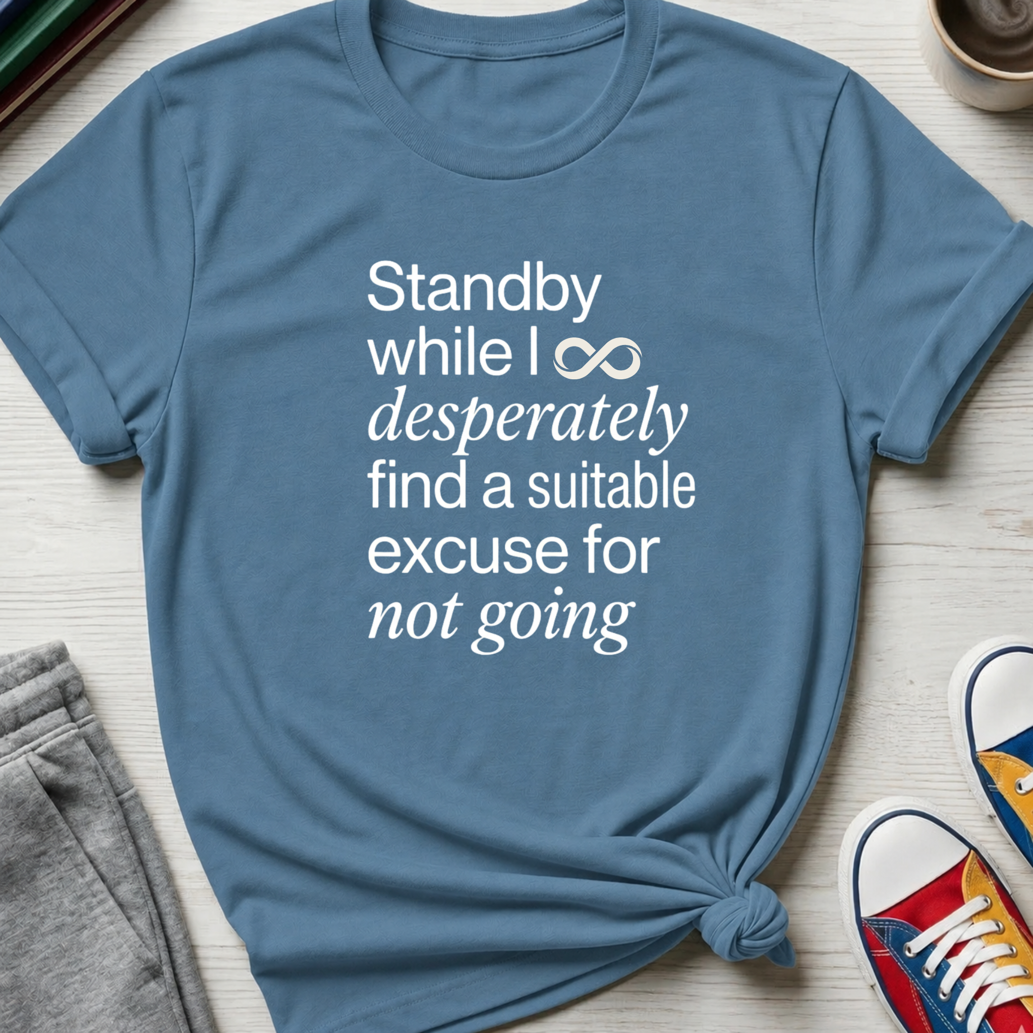 Standby for an Excuse | T-Shirt