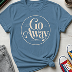 Go Away | T-Shirt