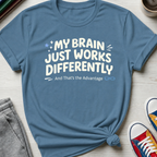 Brain Works Differently - That's the Advantage | T-Shirt