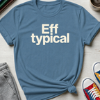 Eff Typical | T-Shirt