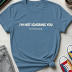 Autism Not Ignoring You | T-Shirt