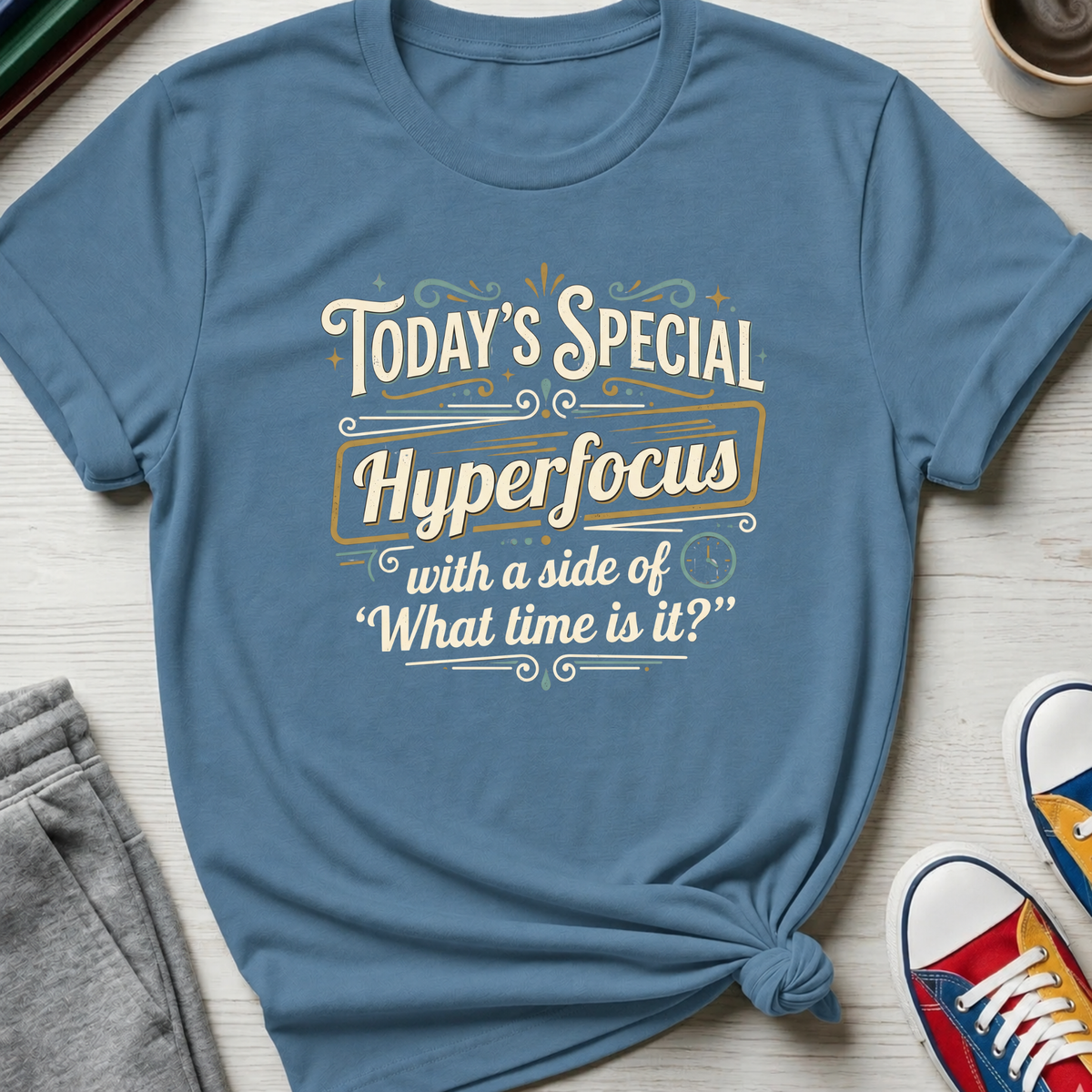 Today's Special Hyperfocus | T-Shirt