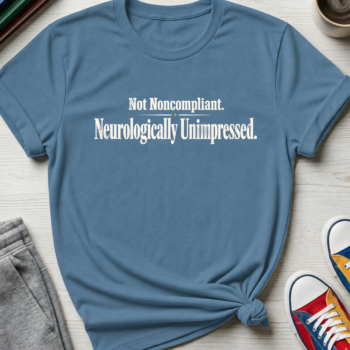 Neurologically Unimpressed | T-Shirt