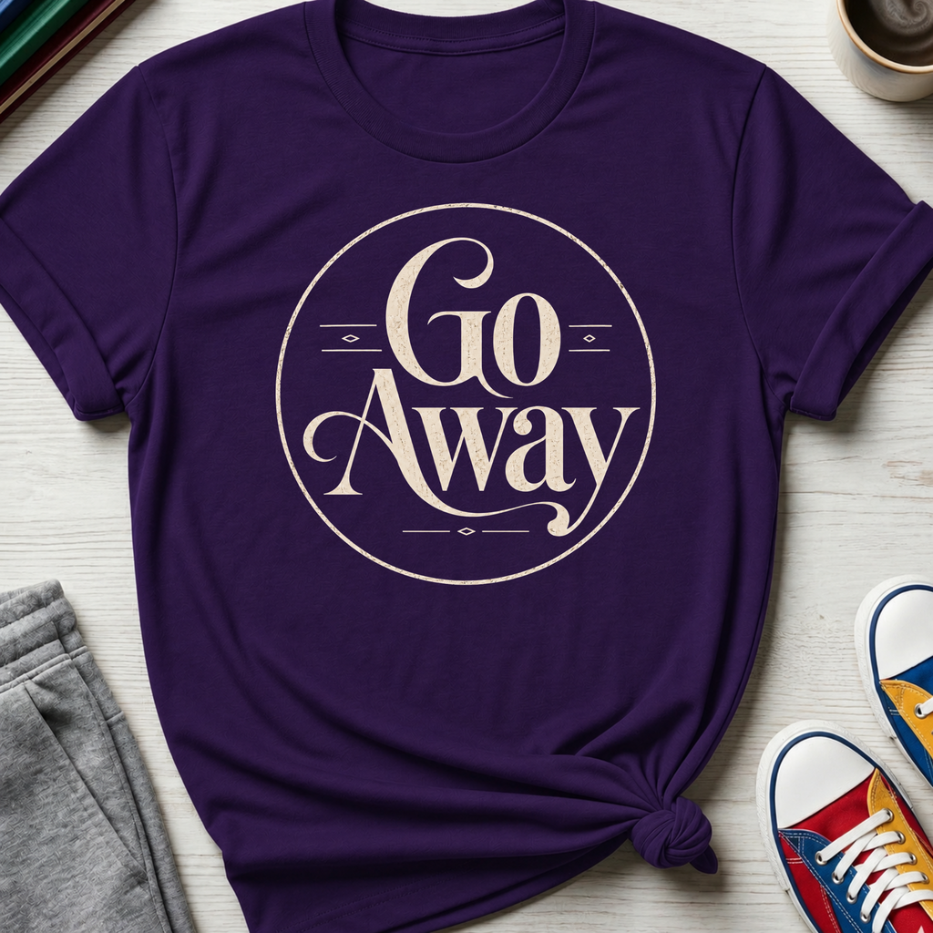 Go Away | T-Shirt