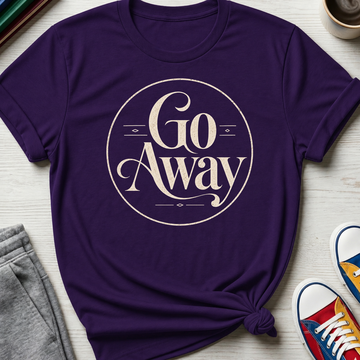Go Away | T-Shirt