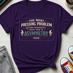 OCD Pressing Problem Asymmetry | T-Shirt