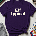 Eff Typical | T-Shirt