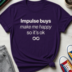 Impulse Buys Make Me Happy | T-Shirt