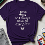 Exit Plan - Dogs | T-Shirt