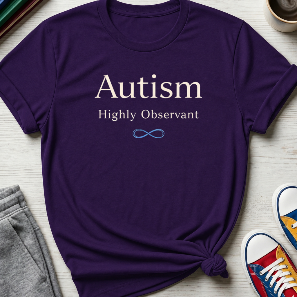 Autism Highly Observant | T-Shirt