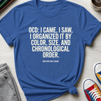 OCD Came Saw and Organized | T-Shirt