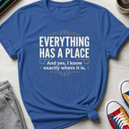 Everything Has a Place | T-Shirt