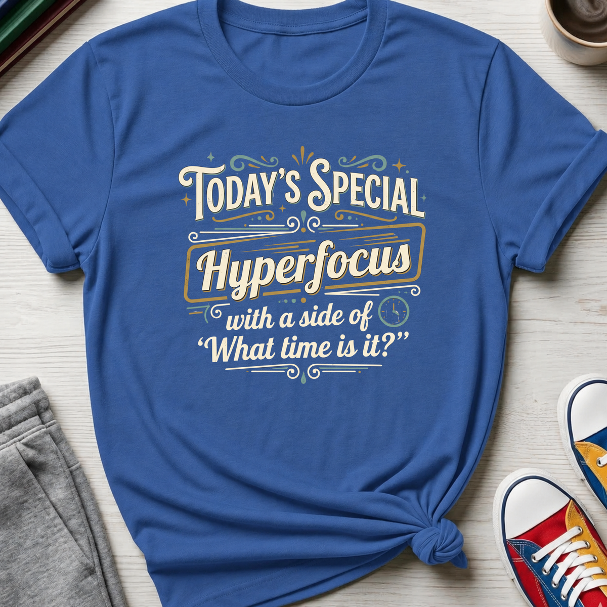 Today's Special Hyperfocus | T-Shirt