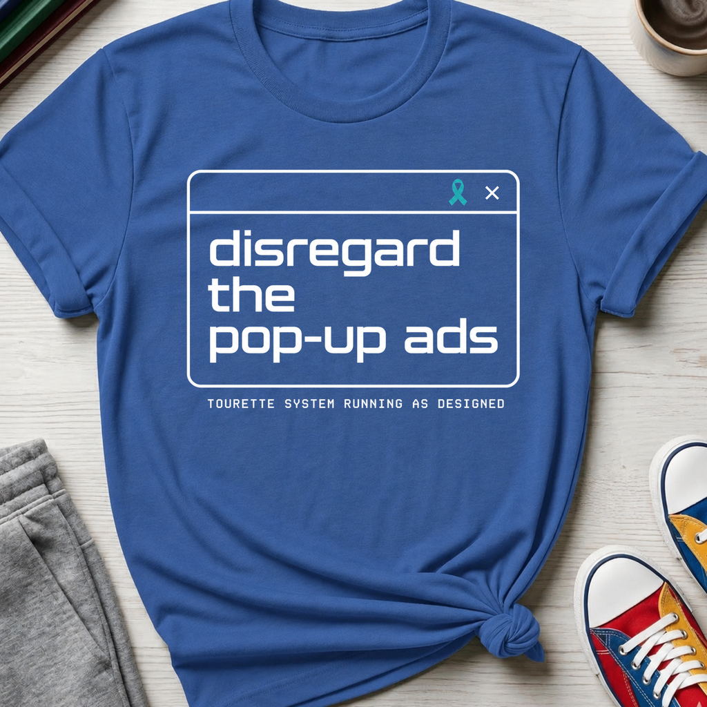 Tourette Disregard the Pop-up Ads | T-Shirt
