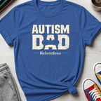 Autism Dad Relentless | T-Shirt