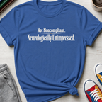 Neurologically Unimpressed | T-Shirt