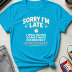 Sorry I'm Late | T-Shirt