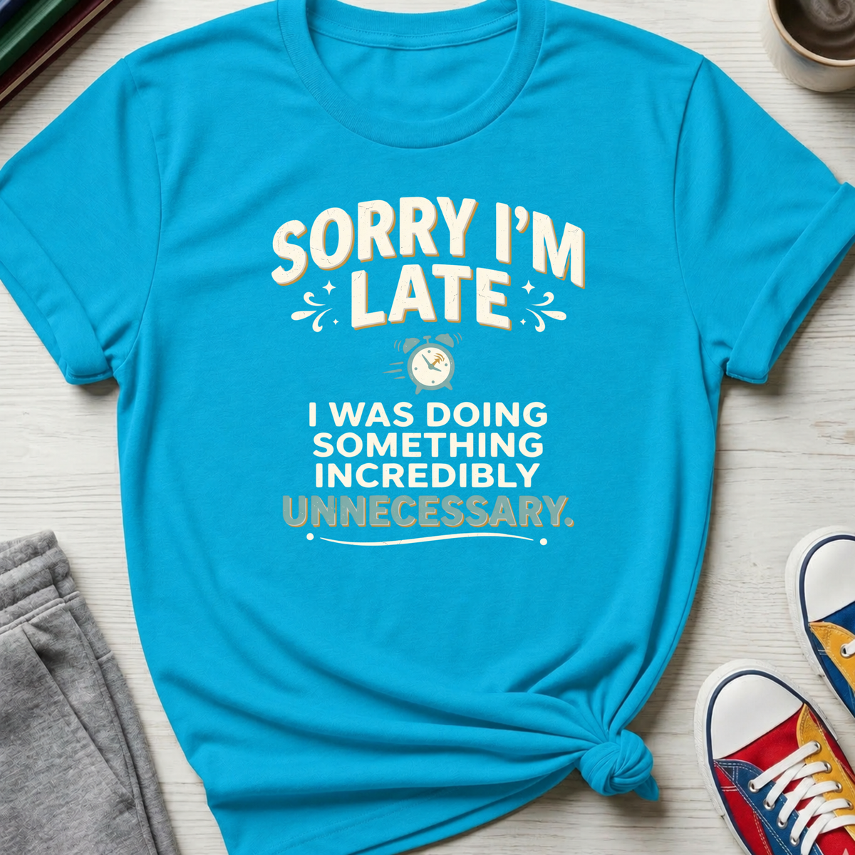Sorry I'm Late | T-Shirt