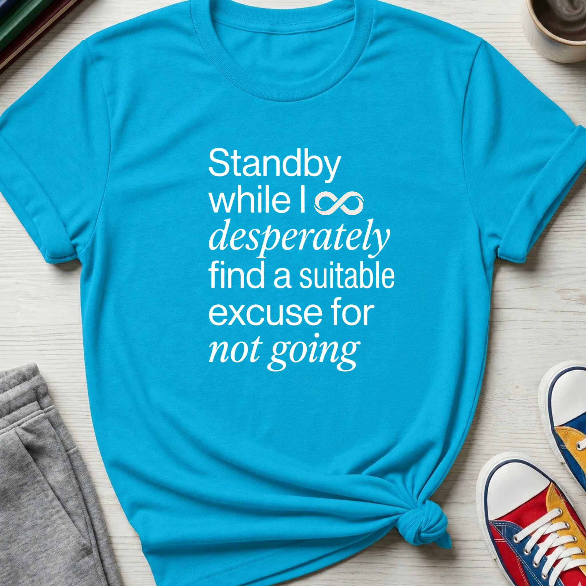 Standby for an Excuse | T-Shirt