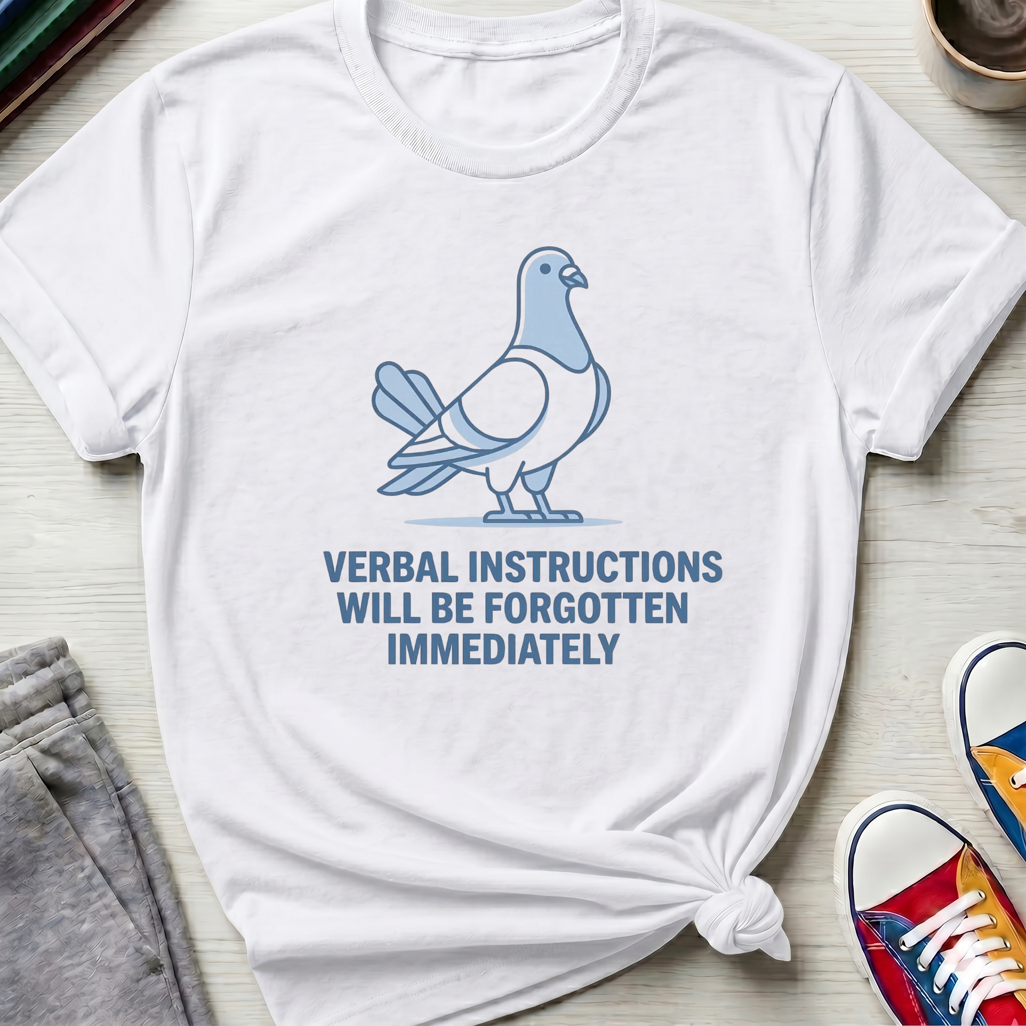 Verbal Instructions Forgotten Immediately Pigeon| T-Shirt