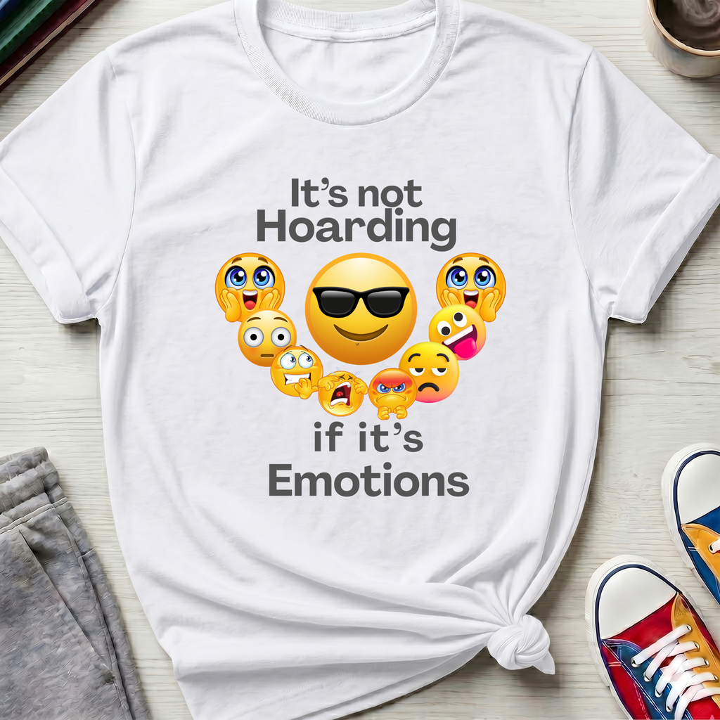 It's not Hoarding if it's Emotions | T-Shirt